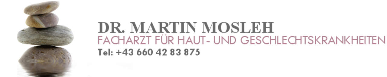 Dr. Martin Mosleh, Facharzt für Haut- und Geschlechtskrankheiten, Tel: +43 660 4283875